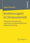 Image for Verstehenssupport Im Literaturunterricht: Theoretische Und Empirische Fundierung Einer Literaturdidaktischen Aufgabenorientierung