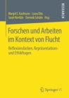Image for Forschen und Arbeiten im Kontext von Flucht: Reflexionslucken, Reprasentations- und Ethikfragen