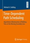 Image for Time-Dependent Path Scheduling : Algorithmic Minimization of Walking Time at the Moving Assembly Line