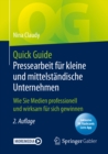 Image for Quick Guide Pressearbeit Für Kleine Und Mittelständische Unternehmen: Wie Sie Medien Professionell Und Wirksam Für Sich Gewinnen