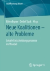 Image for Neue Koalitionen – alte Probleme : Lokale Entscheidungsprozesse im Wandel