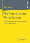 Image for Wie Prasentationen Wissen formen: Zur Entwicklung von Lernerdidaktiken im Fach Gesellschaft