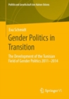 Image for Gender Politics in Transition : The Development of the Tunisian Field of Gender Politics 2011 -2014