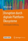 Image for Disruption durch digitale Plattform-Okosysteme : Eine kompakte Einfuhrung