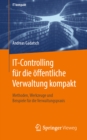 Image for IT-Controlling fur die offentliche Verwaltung kompakt: Methoden, Werkzeuge und Beispiele fur die Verwaltungspraxis