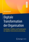 Image for Digitale Transformation Der Organisation: Grundlagen, Praktiken Und Praxisbeispiele Der Digitalen Unternehmensentwicklung