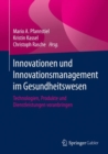 Image for Innovationen und Innovationsmanagement im Gesundheitswesen : Technologien, Produkte und Dienstleistungen voranbringen
