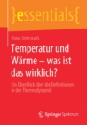 Image for Temperatur und Warme – was ist das wirklich? : Ein Uberblick uber die Definitionen in der Thermodynamik