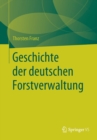 Image for Geschichte der deutschen Forstverwaltung