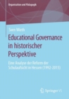 Image for Educational Governance in historischer Perspektive: Eine Analyse der Reform der Schulaufsicht in Hessen (1992-2015)