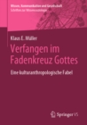 Image for Verfangen im Fadenkreuz Gottes: Eine kulturanthropologische Fabel