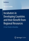 Image for Incubators in Developing Countries and their Benefit from Regional Resources: A Case Study in Namibia