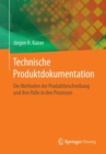 Image for Technische Produktdokumentation : Die Methoden der Produktbeschreibung und ihre Rolle in den Prozessen