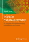 Image for Technische Produktdokumentation: Die Methoden der Produktbeschreibung und ihre Rolle in den Prozessen