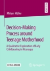 Image for Decision-Making Process around Teenage Motherhood : A Qualitative Exploration of Early Childbearing in Nicaragua
