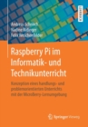 Image for Raspberry Pi im Informatik- und Technikunterricht : Konzeption eines handlungs- und problemorientierten Unterrichts mit der MicroBerry-Lernumgebung