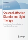 Image for Seasonal Affective Disorder and Light Therapy : Using Human-Centered Design to Treat Winter Depression