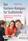 Image for Der Karriere-Kompass fur Studierende : Ein Arbeitsbuch zur Selbstreflexion und Orientierung