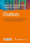 Image for Chatbots : Aufbau und Anwendungsmoglichkeiten von autonomen Sprachassistenten