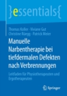 Image for Manuelle Narbentherapie bei tiefdermalen Defekten nach Verbrennungen : Leitfaden fur Physiotherapeuten und Ergotherapeuten