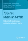 Image for 70 Jahre Rheinland-Pfalz : Historische Perspektiven und politikwissenschaftliche Analyse