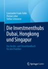Image for Die Investmenthubs Dubai, Hongkong und Singapur : Das Rechts- und Steuerhandbuch fur den Praktiker