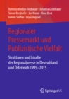 Image for Regionaler Pressemarkt und Publizistische Vielfalt: Strukturen und Inhalte der Regionalpresse in Deutschland und Osterreich 1995-2015