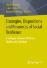 Image for Strategies, Dispositions and Resources of Social Resilience: A Dialogue between Medieval Studies and Sociology