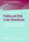 Image for Politik und Ethik in der Demokratie: Zur Theorie und Praxis erfolgreichen Scheiterns im Politikmanagement