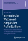Image for Internationaler Wettbewerb europaischer Profifußballligen : Okonomisch-rechtliche Analyse der Wettbewerbskonzentration und Ligenstrukturen