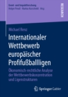 Image for Internationaler Wettbewerb europaischer Profifussballligen: Okonomisch-rechtliche Analyse der Wettbewerbskonzentration und Ligenstrukturen