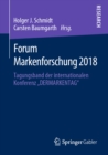 Image for Forum Markenforschung 2018: Tagungsband der internationalen Konferenz &amp;#x201E;DERMARKENTAG&quot;