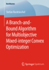 Image for A Branch-and-Bound Algorithm for Multiobjective Mixed-integer Convex Optimization