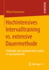 Image for Hochintensives Intervalltraining vs. extensive Dauermethode: Feldstudie zum ausdauernden Laufen im Sportunterricht