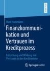 Image for Finanzkommunikation Und Vertrauen Im Kreditprozess: Entstehung Und Wirkung Von Vertrauen in Den Kreditnehmer