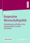 Image for Kooperative Wissenschaftspolitik: Verhandlungen Und Einfluss in Der Zusammenarbeit Von Bund Und Ländern
