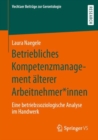 Image for Betriebliches Kompetenzmanagement Älterer Arbeitnehmer*innen: Eine Betriebssoziologische Analyse Im Handwerk