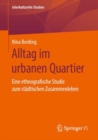 Image for Alltag Im Urbanen Quartier: Eine Ethnografische Studie Zum Städtischen Zusammenleben