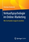 Image for Verkaufspsychologie im Online-Marketing : Wie Sie Kunden magisch anziehen