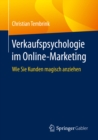 Image for Verkaufspsychologie Im Online-Marketing: Wie Sie Kunden Magisch Anziehen