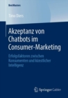 Image for Akzeptanz Von Chatbots Im Consumer-Marketing: Erfolgsfaktoren Zwischen Konsumenten Und Künstlicher Intelligenz