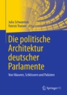 Image for Die Politische Architektur Deutscher Parlamente: Von Häusern, Schlössern Und Palästen