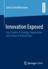 Image for Innovation Exposed : Case Studies of Strategy, Organization and Culture in Heterarchies