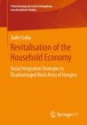 Image for Revitalisation of the Household Economy: Social Integration Strategies in Disadvantaged Rural Areas of Hungary