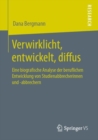 Image for Verwirklicht, Entwickelt, Diffus: Eine Biografische Analyse Der Beruflichen Entwicklung Von Studienabbrecherinnen Und -Abbrechern