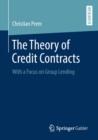 Image for The Theory of Credit Contracts : With a Focus on Group Lending