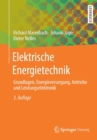 Image for Elektrische Energietechnik : Grundlagen, Energieversorgung, Antriebe und Leistungselektronik