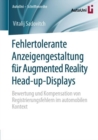 Image for Fehlertolerante Anzeigengestaltung fur Augmented Reality Head-up-Displays : Bewertung und Kompensation von Registrierungsfehlern im automobilen Kontext