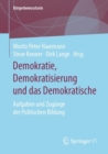 Image for Demokratie, Demokratisierung Und Das Demokratische: Aufgaben Und Zugänge Der Politischen Bildung