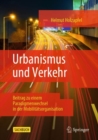 Image for Urbanismus und Verkehr : Beitrag zu einem Paradigmenwechsel in der Mobilitatsorganisation
